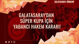 Galatasaray'dan Süper Kupa'da yabancı hakem kararı! Nevzat Dindar açıkladı