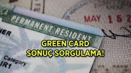 GREEN CARD BAŞVURU SONUÇLARI ne zaman açıklanacak? Yeşil Kart (Green Card) sonuçları sorgulama DV Lottery