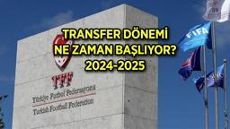 BİRİNCİ TRANSFER SEZONU başlangıç - bitiş tarihi 2024-2025 ⚽ İkinci transfer ve tescil dönemi ne zaman başlayacak ve bitecek?