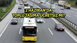 2 HAZİRAN (YARIN) TOPLU TAŞIMA ÜCRETSİZ Mİ? LGS günü (Bu Pazar) otobüs, metro, vapur, Marmaray bedava mı?