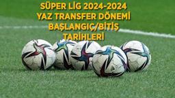 TFF 2024-2025 SÜPER LİG YAZ TRANSFER dönemi başladı mı? Süper Lig yaz transfer başlangıç/bitiş tarihleri