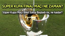 SÜPER KUPA FİNAL BİLETİ FİYATLARI 2024 ⚽ 🏆 Galatasaray - Beşiktaş Süper Kupa final maçı ne zaman, saat kaçta, hangi kanalda? Süper Kupa bileti satışa çıktı mı?