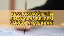 KPSS ORTAÖĞRETİM sınav giriş belgeleri sorgulama ekranı: KPSS Ortaöğretim sınavı ne zaman, saat kaçta?