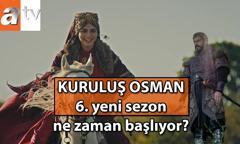 ATV'nin dizisi Kuruluş Osman yeni bölümler ne zaman başlıyor? Kuruluş Osman 6. yeni sezon bu hafta (25 Eylül) var mı?