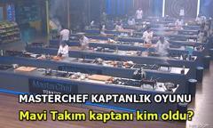 MASTERCHEF KAPTANLIK OYUNU KİM KAZANDI? MasterChef haftanın Mavi Takım kaptanı kim oldu? İşte Mavi ve Kırmızı takım yarışmacıları