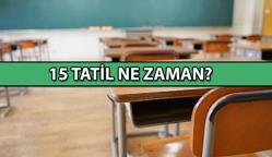 15 Tatil ne zaman? 2024-2025 Senesinde yarıyıl tatili Ocak ayının kaçında?