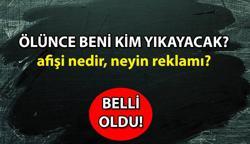 Ölünce beni kim yıkayacak nedir, neyin reklamı, hangi reklamın afişi? Gassal ne demek, Gassal dizisi oyuncuları kimler, nerede, ne zaman yayınlanacak?