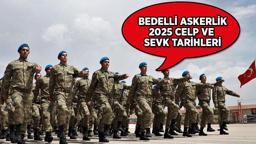 2025 BEDELLİ ASKERLİK CELP VE SEVK TARİHLERİ 🚩 Bedelli Askerlik Şubat Celp dönemi askerlik yerleri açıklandı mı?