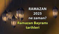 Oruç Haberleri 🕌 Ramazan ne zaman? 2025 Ramazan ayı başlangıç ilk oruç ve sahur tarihi! Ramazan Bayramı ne zaman?