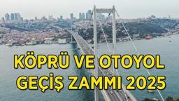 KÖPRÜ VE OTOYOL ÜCRETLERİ | Yeni yılda köprü, tünel ve otoyol geçiş ücretleri ne kadar ve kaç TL oldu? 2025 Köprü, tünel ve otoyol ücretine yüzde kaç zam geldi?