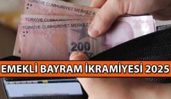 EMEKLİ BAYRAM İKRAMİYESİ 2025 bu sene ne kadar, kaç TL? Emekli Bayram ikramiyesi kimlere verilir?