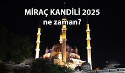 DİNİ GÜNLER TAKVİMİ 🤲🏻 Miraç Kandili ne zaman? 2025 Kandil günleri: Yılın ikinci kandili Miraç hangi gün, ayın kaçında?