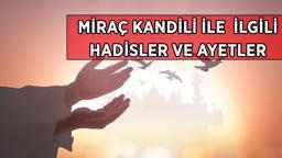 MİRAÇ KANDİLİ HADİSLERİ VE AYETLERİ | Miraç Kandili ile ilgili hadisler ve ayetler neler? Kur'an-ı Kerim'de Miraç Kandili hangi surelerde geçiyor?