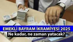 BU SENELİK BAYRAM İKRAMİYESİ HABERLERİ ✨ SSK & Bağ-Kur Emekli ikramiyesi 2025 ne kadar olacak, ne zaman yatacak? Ramazan ve Kurban Bayramı emekli ikramiyesi verilecek mi, hangi tarihlerde?