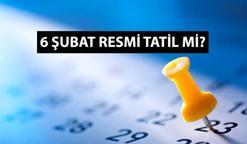 6 ŞUBAT RESMİ TATİL Mİ? 2025 Resmi Tatillerde 6 Şubat var mı? İşte liste