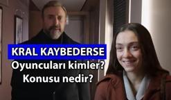 KRAL KAYBEDERSE dizisinin oyuncuları kimler, konu nedir? Kral Kaybederse gerçek hikaye mi? İşte yeni dizinin oyuncu kadrosu ve konusu