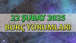 GÜNLÜK BURÇ YORUMLARI 22 ŞUBAT 2025 | Bugün burçları neler bekliyor? Koç, Boğa, İkizler, Yengeç, Aslan, Başak, Terazi, Akrep, Yay, Oğlak, Kova, Balık burcu günlük yorumları