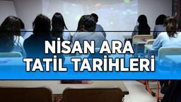 NİSAN ARA TATİL TARİHLERİ 2025! İlkokul, Ortaokul, Lise ikinci dönem ara tatili hangi tarihte başlayacak/bitecek?