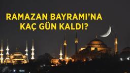 Ramazan Bayramı'na kaç gün kaldı? Ramazan Bayramı ne zaman, hangi güne denk geliyor?