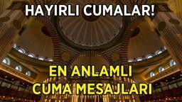 RESİMLİ CUMA MESAJLARI DUALI 9 MAYIS 2025 | En güzel, anlamlı, kısa, ayetli ve hadisli hayırlı cumalar mesajları ve sözleri ile cuma mesajı