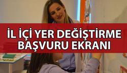 İL İÇİ YER DEĞİŞTİRME BAŞVURU EKRANI | İl içi tayin başvurusu nasıl yapılır? MEB öğretmen il içi yer değiştirme takvimi