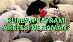 AREFE NE ZAMAN? 🐮 Kurban Bayramı arefesi hangi güne denk geliyor? Arefe günü tatil mi, yarım gün mü?