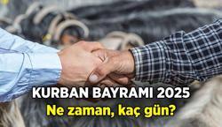 Kurban Bayramı 2025 tarihleri ne zaman? Kurban Bayramı kaç gün, bayram tatil ne kadar olur, 9 güne bağlanır mı?