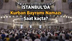 İSTANBUL BAYRAM NAMAZI SAAT KAÇTA? 2025 Kurban Bayramı Diyanet namaz vakitleri ile İstanbul bayram namazı saati belli oldu!