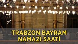 TRABZON BAYRAM NAMAZI SAATİ 2025 DİYANET AÇIKLADI! Trabzon Bayram Namazı Saat Kaçta Kılınacak? Diyanet İl İl Kurban Bayramı namaz vakitleri ile Trabzon Bayram Namazı Saati