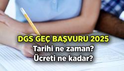 DGS geç başvuru ne zaman, başladı mı, kaç gün sürecek? Dikey Geçiş Sınavı geç başvuru ücreti ne kadar? 2025 DGS ne zaman uygulanacak?