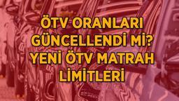 Otomobillerde ÖTV oranları güncellendi mi, son durum nedir? ÖTV matrah llimiti ne kadar olacak, kaç liraya yükselecek?
