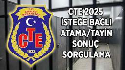 CTE 2025 ATAMA/TAYİN SONUÇ SORGULAMA! Ceza ve Tevkifevleri İsteğe Bağlı 2025 atama/tayin sonuçları bugün mü açıklanacak?