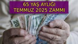 65 AY AYLIĞI 2025 TEMMUZ ZAMMI BELLİ OLDU! Yaşlılık maaşı ne kadar oldu? 2025 Temmuz'da 65 yaş aylığı zammı kaç TL oldu?