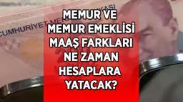 MEMUR MAAŞ FARK ÖDEME TAKVİMİ! Memur ve memur emeklisi maaş fark ödemeleri ne zaman hesaplara yatacak? Tarih belli oldu mu?