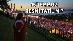 15 TEMMUZ RESMİ TATİL Mİ? 15 Temmuz hangi güne denk geliyor?