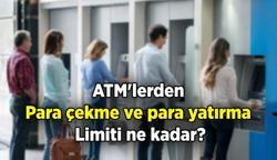 ATM'lerden en fazla ne kadar para çekilir, en fazla ne kadar para yatırılır? 2025 Ziraat, Vakıfbank, Halkbank, İş Bankası, Garanti, Yapı Kredi, Akbank ve diğer bankaların ATM'lerinden günlük kaç TL para çekme ve yatırma hakkı var?