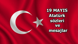 19 MAYIS ATATÜRK'Ü ANMA, GENÇLİK VE SPOR BAYRAMI SÖZLERİ | 19 MAYIS ATATÜRK'ÜN SÖZLERİ VE MESAJLARI