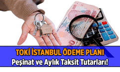 TOKİ İstanbul Ödeme Planı Konut Tipi, Metrekare, Satış Fiyatı, Peşinat, Vade, Aylık Taksit Tablosu 🏡2026 TOKİ İstanbul'un 1+1, 2+1 Dairelerinin peşinat ve aylık taksiti ne kadar, ilk ödemeler ne zaman başlayacak?
