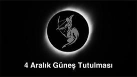 4 Aralık 2021 Yay burcunda Güneş tutulması ve burçlara etkisi