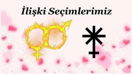 İlişki seçimlerimiz