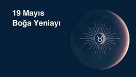 19 Mayıs Boğa Yeniayı: Bizi neler bekliyor?