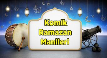 EN GÜZEL, KOMİK RAMAZAN MANİLERİ 2025: Ramazan için uzun, kısa, çocuklar için en güzel ve farklı Ramazan Manileri