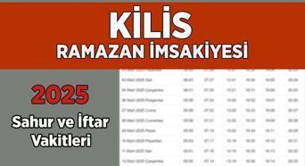 KİLİS RAMAZAN İMSAKİYESİ 2025 | Bugün İftar Vakti, Sahur Saati Kilis: İmsakiye 2025 Kilis oruç kaçta açılacak, imsak kaçta başlıyor?