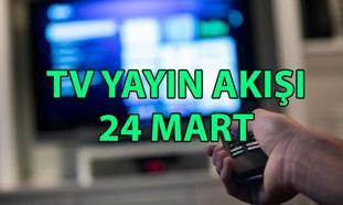 24 MART TV YAYIN AKIŞI 📺 Bu akşam hangi diziler var? TRT 1, Kanal D, Show TV, Atv, Star TV, NOW TV, TV8 yayın akışı listesi