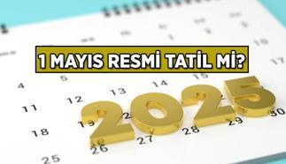 1 Mayıs resmi tatil mi? 1 Mayıs Emek ve Dayanışma Günü hangi gün, resmi tatil mi?