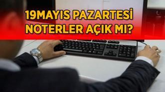 NOTERLER 19 MAYIS PAZARTESİ AÇIK MI? 19 Mayıs Atatürk'ü Anma Gençlik ve Sport Bayramı'nda noterler çalışacak mı? Nöbetçi noter olacak mı?