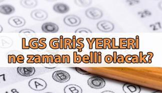 LGS GİRİŞ YERLERİ belli oldu mu? 2025 LGS sınavı ne zaman, sınav giriş belgesi ne zaman yayınlanacak?