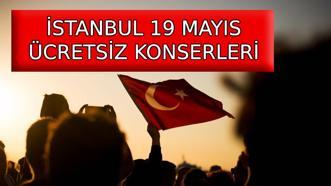 19 MAYIS KONSERLERİ İSTANBUL 2025: İstanbul 19 Mayıs konser takvimi ile ücretsiz 19 Mayıs konserleri ve etkinlikleri nerede?