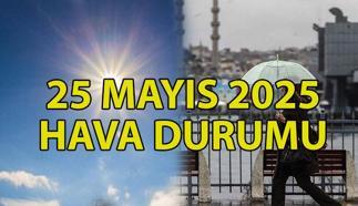 PAZAR GÜNÜ HAVA DURUMU 25 MAYIS 2025 | Bugün yağmur var mı? Pazar hava nasıl olacak? Meteoroloji uyardı!