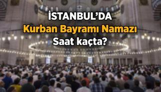 İSTANBUL BAYRAM NAMAZI SAATİ 2025 BELLİ OLDU! Diyanet ile İstanbul Bayram Namazı Saat Kaçta Kılınacak? Diyanet 2025 Kurban Bayramı İstanbul Bayram Namazı Vakti